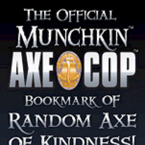 The Official Munchkin Axe Cop Bookmark of Random Axe of Kindness! cover